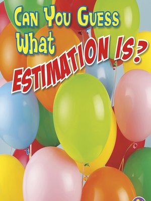 cover image of Can You Guess What Estimation Is?